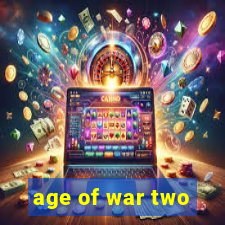 age of war two